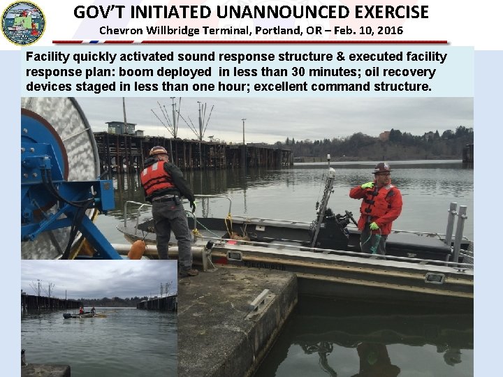 GOV’T INITIATED UNANNOUNCED EXERCISE Chevron Willbridge Terminal, Portland, OR – Feb. 10, 2016 Facility