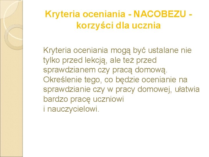 Kryteria oceniania - NACOBEZU korzyści dla ucznia Kryteria oceniania mogą być ustalane nie tylko