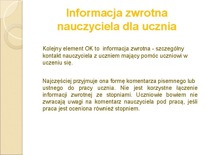 Informacja zwrotna nauczyciela dla ucznia Kolejny element OK to informacja zwrotna - szczególny kontakt