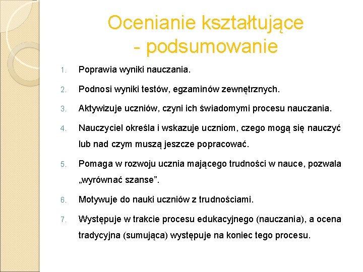 Ocenianie kształtujące - podsumowanie 1. Poprawia wyniki nauczania. 2. Podnosi wyniki testów, egzaminów zewnętrznych.