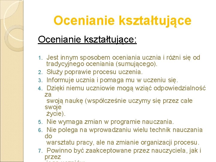 Ocenianie kształtujące: 1. 2. 3. 4. 5. 6. 7. Jest innym sposobem oceniania ucznia