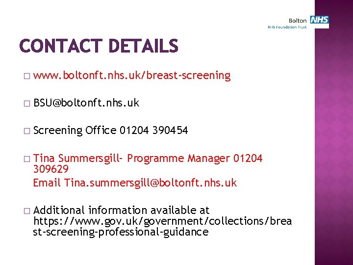 CONTACT DETAILS � www. boltonft. nhs. uk/breast-screening � BSU@boltonft. nhs. uk � Screening Office