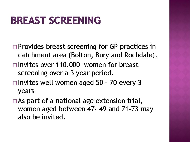 BREAST SCREENING � Provides breast screening for GP practices in catchment area (Bolton, Bury