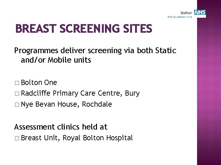 BREAST SCREENING SITES Programmes deliver screening via both Static and/or Mobile units � Bolton