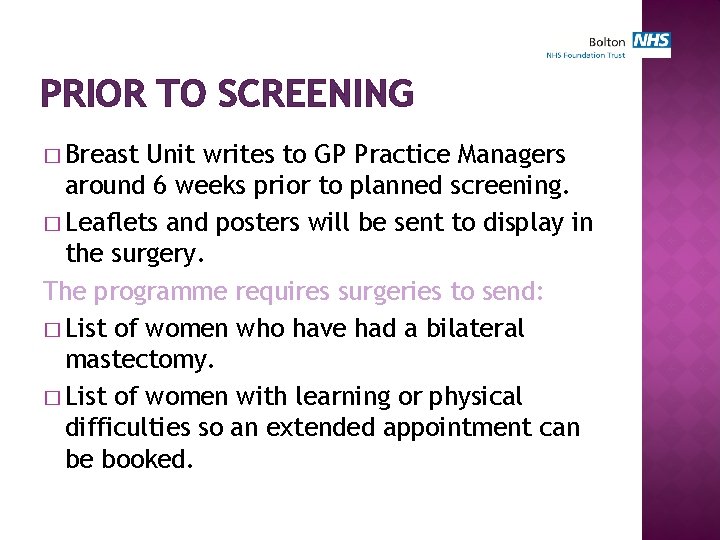 PRIOR TO SCREENING � Breast Unit writes to GP Practice Managers around 6 weeks