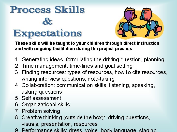 These skills will be taught to your children through direct instruction and with ongoing