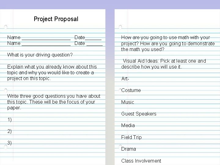 Project Proposal Name _________ Date______ Name _________ Date ______ What is your driving question?