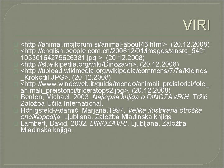 VIRI � � � � <http: //animal. mojforum. si/animal-about 43. html>. (20. 12. 2008)