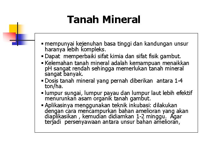 Tanah Mineral § mempunyai kejenuhan basa tinggi dan kandungan unsur haranya lebih kompleks. §