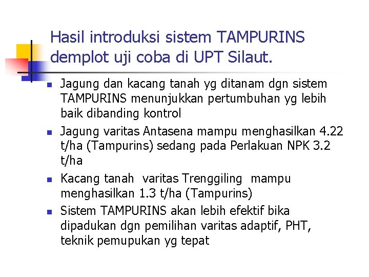 Hasil introduksi sistem TAMPURINS demplot uji coba di UPT Silaut. n n Jagung dan