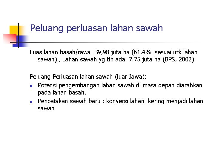 Peluang perluasan lahan sawah Luas lahan basah/rawa 39, 98 juta ha (61. 4% sesuai