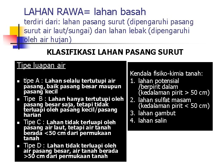 LAHAN RAWA= lahan basah terdiri dari: lahan pasang surut (dipengaruhi pasang surut air laut/sungai)