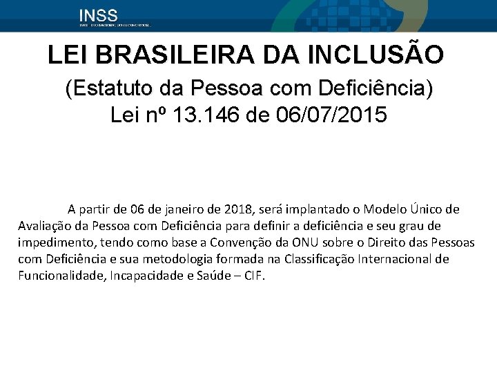 LEI BRASILEIRA DA INCLUSÃO (Estatuto da Pessoa com Deficiência) Lei nº 13. 146 de