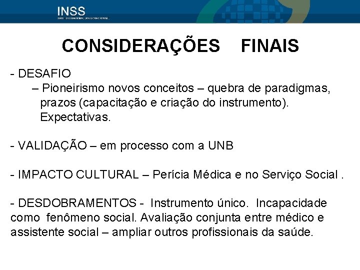 CONSIDERAÇÕES FINAIS - DESAFIO – Pioneirismo novos conceitos – quebra de paradigmas, prazos (capacitação