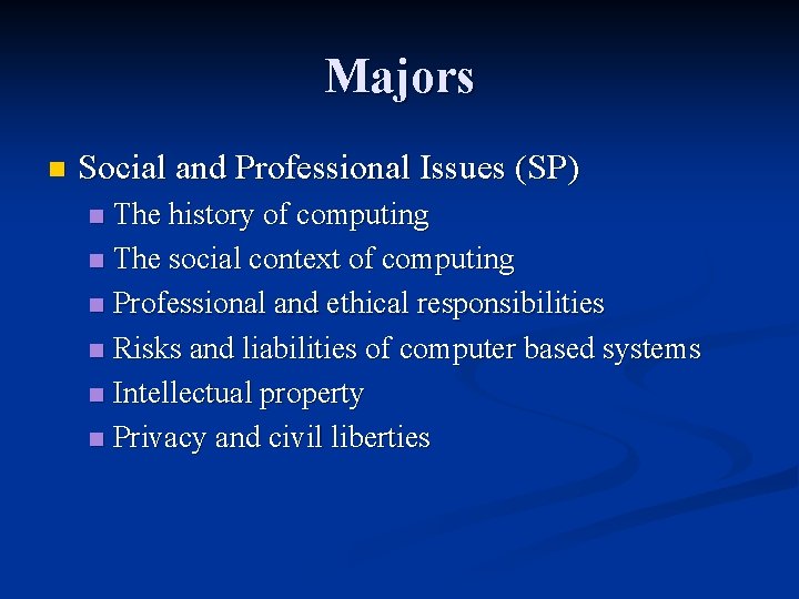 Majors n Social and Professional Issues (SP) The history of computing n The social