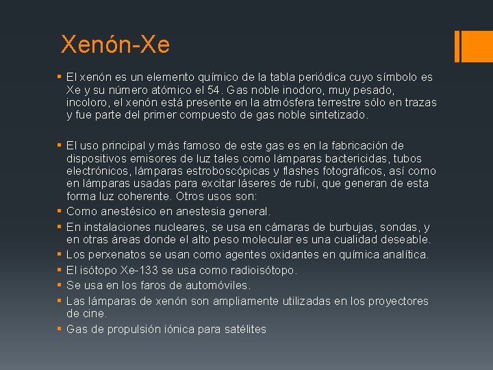 Xenón-Xe § El xenón es un elemento químico de la tabla periódica cuyo símbolo