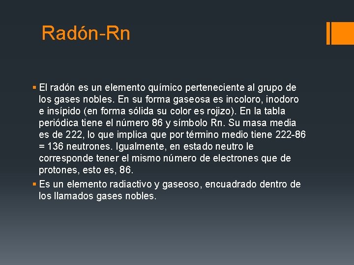 Radón-Rn § El radón es un elemento químico perteneciente al grupo de los gases