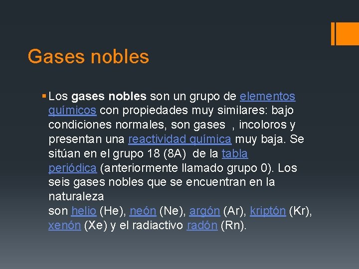 Gases nobles § Los gases nobles son un grupo de elementos químicos con propiedades