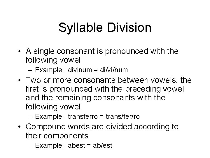 Syllable Division • A single consonant is pronounced with the following vowel – Example: