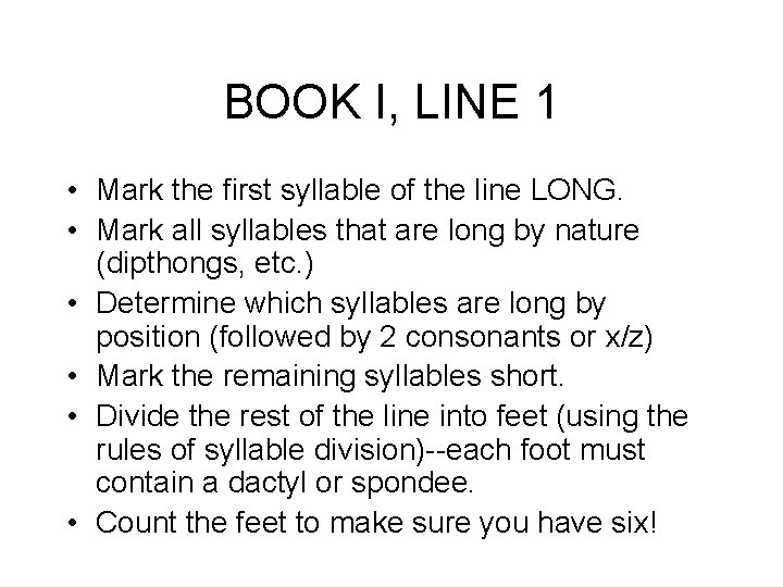 BOOK I, LINE 1 • Mark the first syllable of the line LONG. •