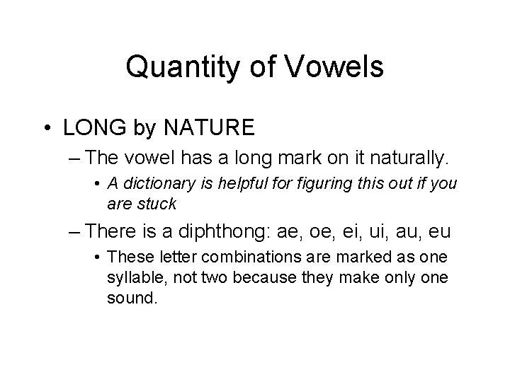 Quantity of Vowels • LONG by NATURE – The vowel has a long mark