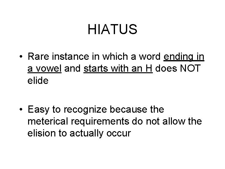 HIATUS • Rare instance in which a word ending in a vowel and starts