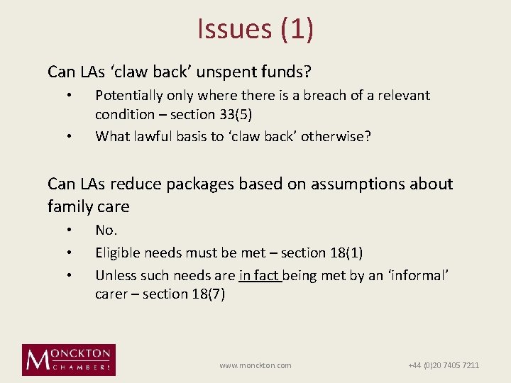 Issues (1) Can LAs ‘claw back’ unspent funds? • • Potentially only where there