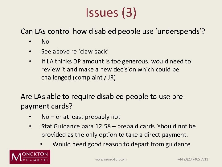 Issues (3) Can LAs control how disabled people use ‘underspends’? • • • No