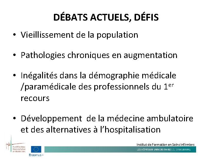 DÉBATS ACTUELS, DÉFIS • Vieillissement de la population • Pathologies chroniques en augmentation •