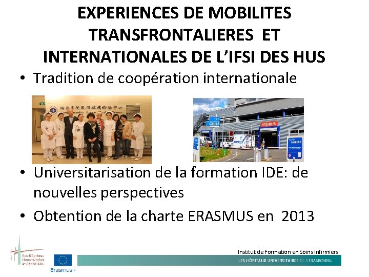 EXPERIENCES DE MOBILITES TRANSFRONTALIERES ET INTERNATIONALES DE L’IFSI DES HUS • Tradition de coopération