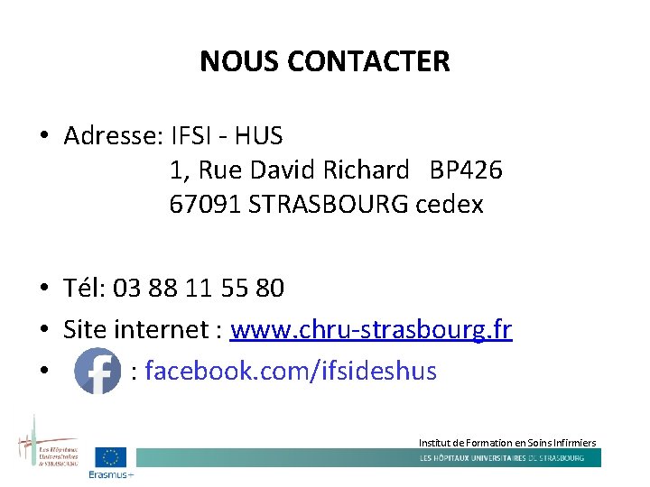 NOUS CONTACTER • Adresse: IFSI - HUS 1, Rue David Richard BP 426 67091