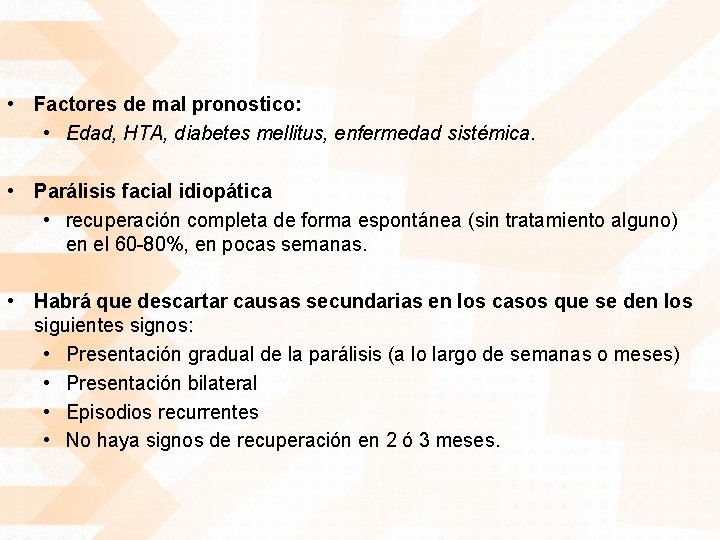  • Factores de mal pronostico: • Edad, HTA, diabetes mellitus, enfermedad sistémica. •
