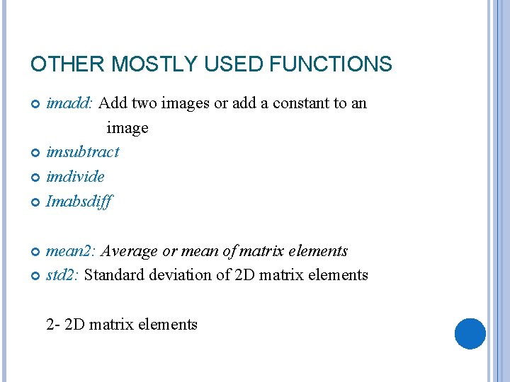 OTHER MOSTLY USED FUNCTIONS imadd: Add two images or add a constant to an