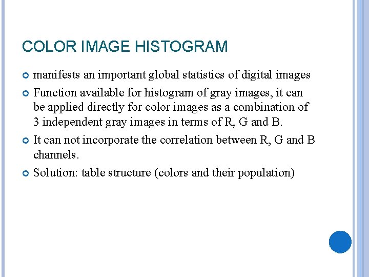 COLOR IMAGE HISTOGRAM manifests an important global statistics of digital images Function available for