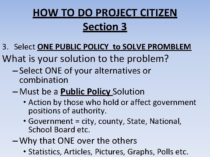 HOW TO DO PROJECT CITIZEN Section 3 3. Select ONE PUBLIC POLICY to SOLVE