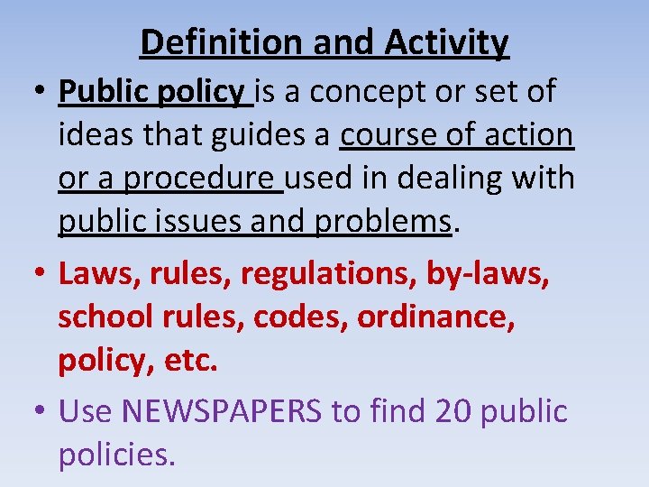 Definition and Activity • Public policy is a concept or set of ideas that