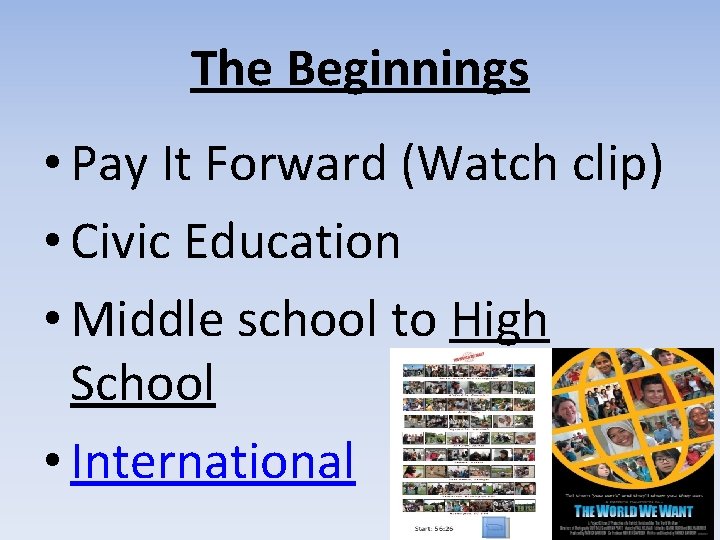 The Beginnings • Pay It Forward (Watch clip) • Civic Education • Middle school