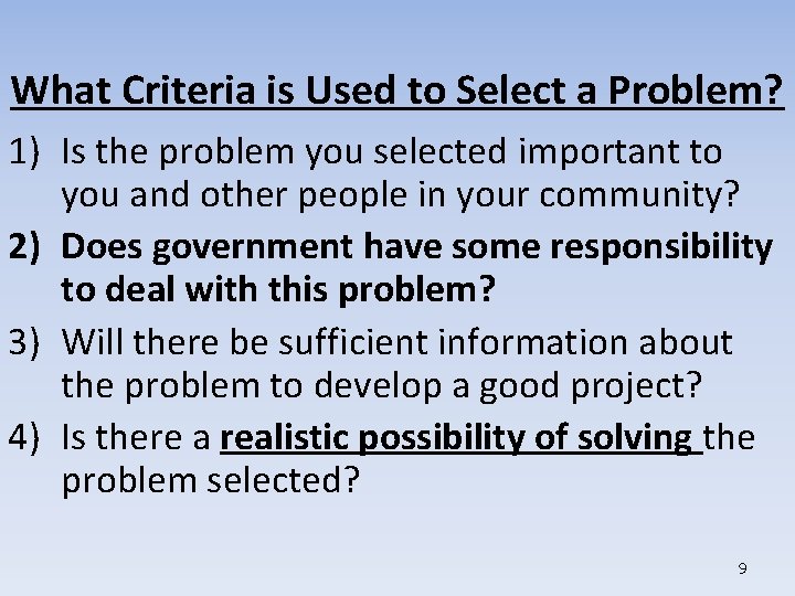 What Criteria is Used to Select a Problem? 1) Is the problem you selected