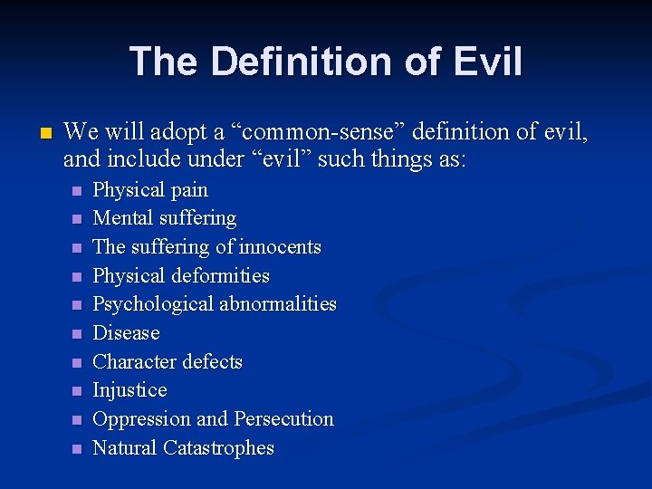 The Definition of Evil n We will adopt a “common-sense” definition of evil, and