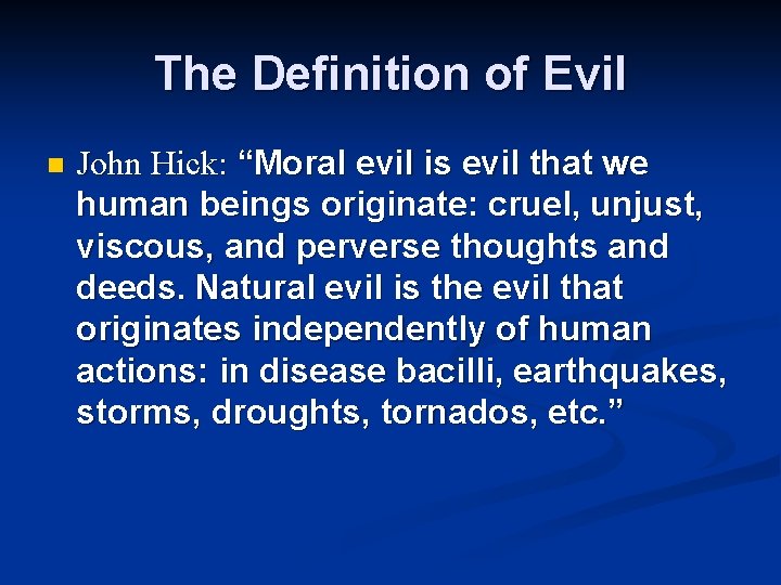 The Definition of Evil n John Hick: “Moral evil is evil that we human