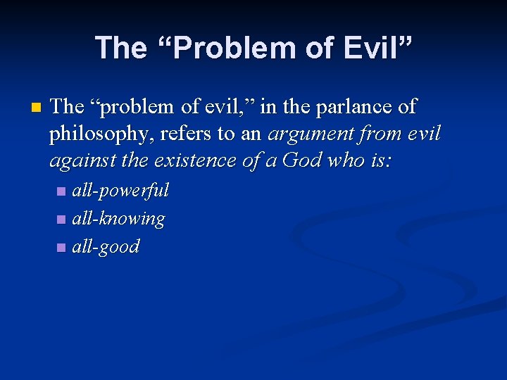 The “Problem of Evil” n The “problem of evil, ” in the parlance of
