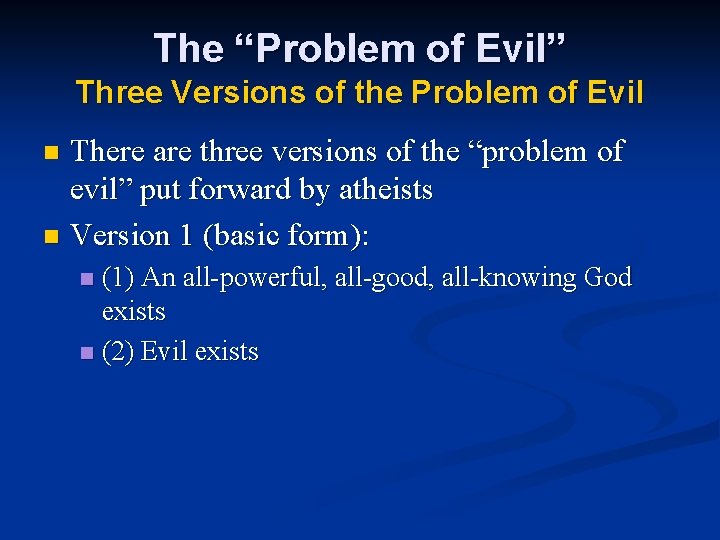 The “Problem of Evil” Three Versions of the Problem of Evil There are three