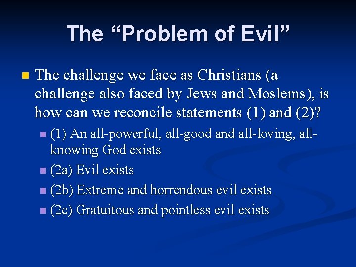 The “Problem of Evil” n The challenge we face as Christians (a challenge also
