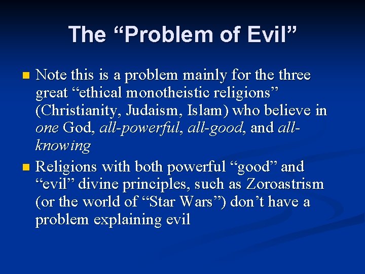 The “Problem of Evil” Note this is a problem mainly for the three great