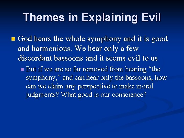 Themes in Explaining Evil n God hears the whole symphony and it is good