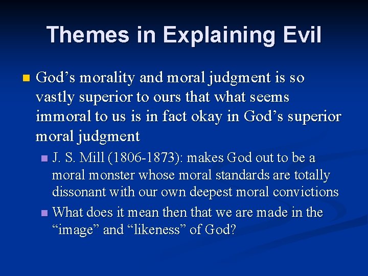 Themes in Explaining Evil n God’s morality and moral judgment is so vastly superior
