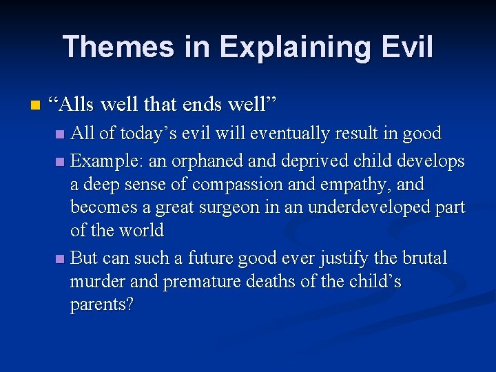 Themes in Explaining Evil n “Alls well that ends well” All of today’s evil