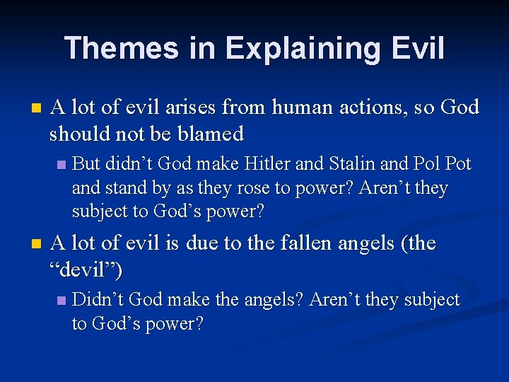 Themes in Explaining Evil n A lot of evil arises from human actions, so