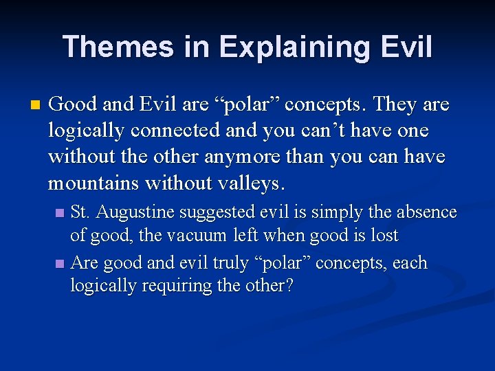 Themes in Explaining Evil n Good and Evil are “polar” concepts. They are logically