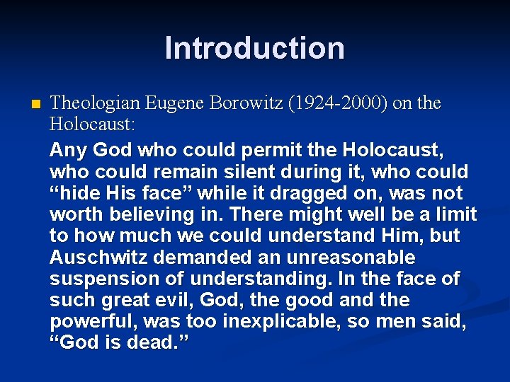 Introduction n Theologian Eugene Borowitz (1924 -2000) on the Holocaust: Any God who could